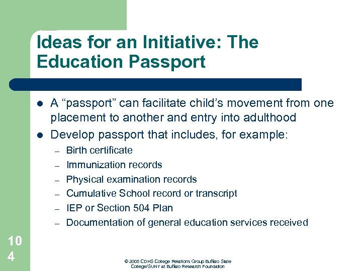 Ideas for an Initiative: The Education Passport l l A “passport” can facilitate child’s