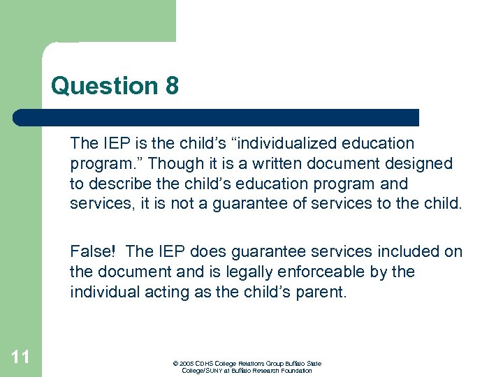 Question 8 The IEP is the child’s “individualized education program. ” Though it is