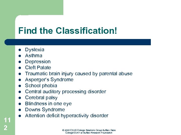 Find the Classification! l l l 11 2 l Dyslexia Asthma Depression Cleft Palate