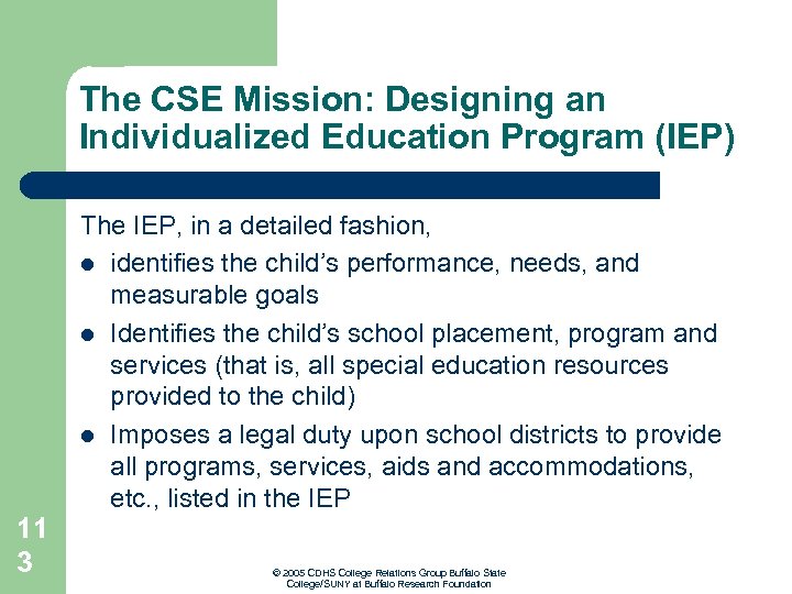 The CSE Mission: Designing an Individualized Education Program (IEP) The IEP, in a detailed