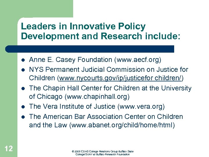 Leaders in Innovative Policy Development and Research include: l l l 12 Anne E.