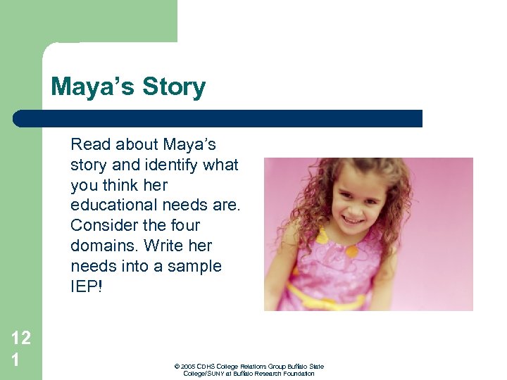 Maya’s Story Read about Maya’s story and identify what you think her educational needs