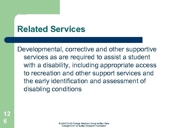 Related Services Developmental, corrective and other supportive services as are required to assist a