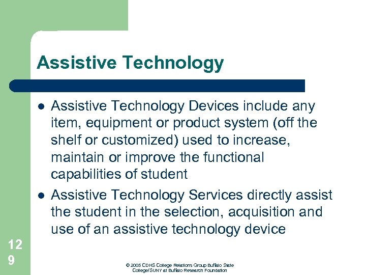Assistive Technology l l 12 9 Assistive Technology Devices include any item, equipment or