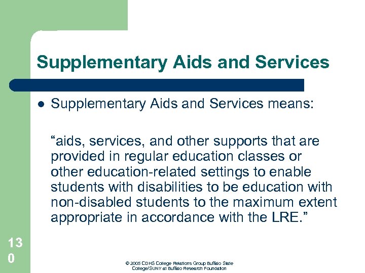 Supplementary Aids and Services l Supplementary Aids and Services means: “aids, services, and other