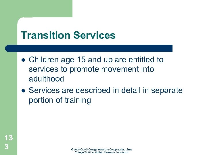 Transition Services l l 13 3 Children age 15 and up are entitled to