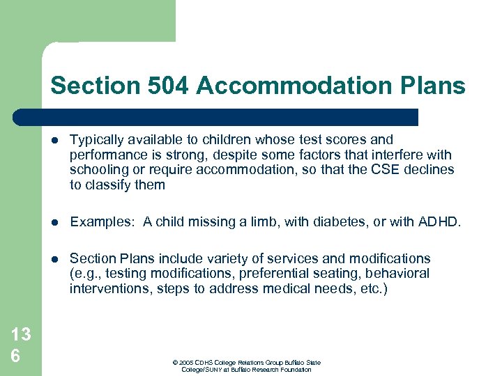 Section 504 Accommodation Plans l l Examples: A child missing a limb, with diabetes,
