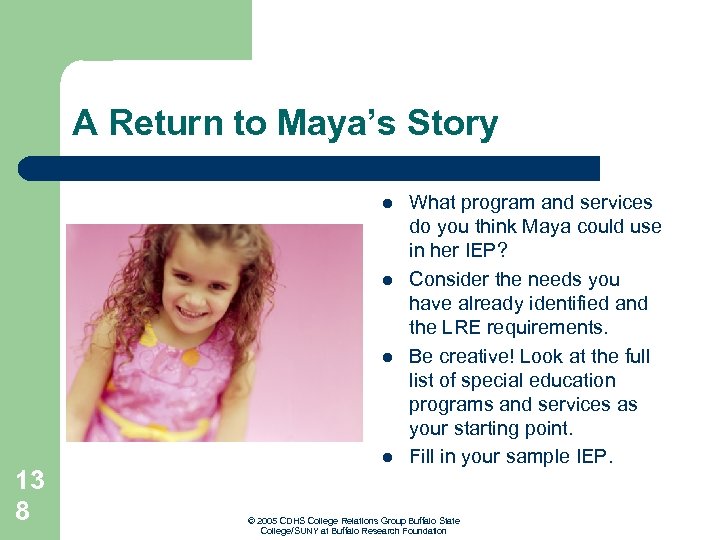A Return to Maya’s Story l l l 13 8 l What program and