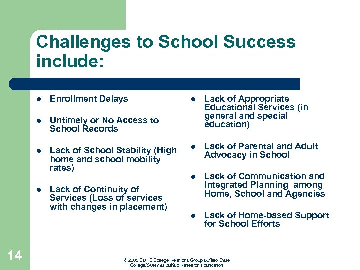 Challenges to School Success include: l Enrollment Delays l Untimely or No Access to
