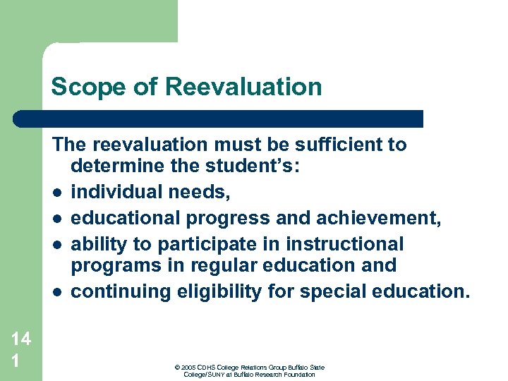 Scope of Reevaluation The reevaluation must be sufficient to determine the student’s: l individual