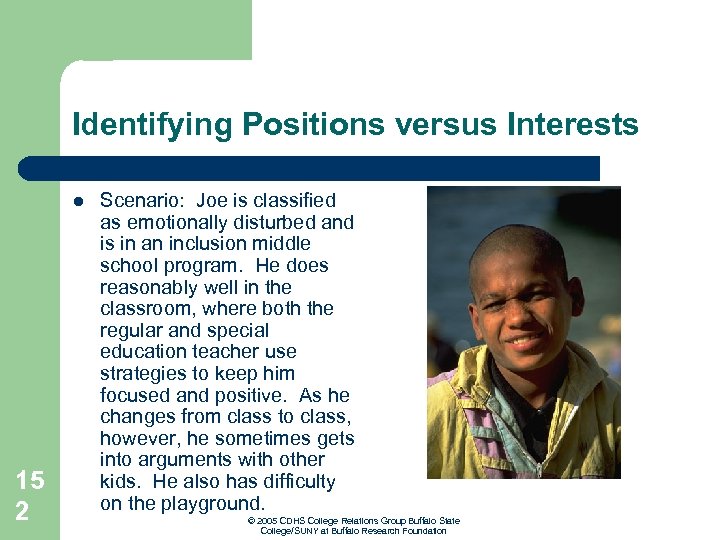 Identifying Positions versus Interests l 15 2 Scenario: Joe is classified as emotionally disturbed