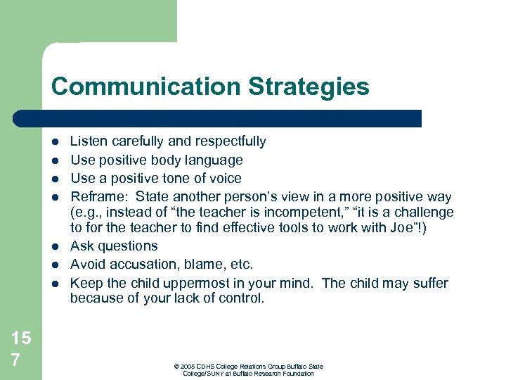 Communication Strategies l l l l 15 7 Listen carefully and respectfully Use positive