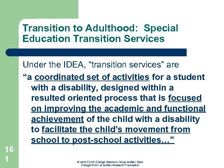 Transition to Adulthood: Special Education Transition Services Under the IDEA, “transition services” are “a