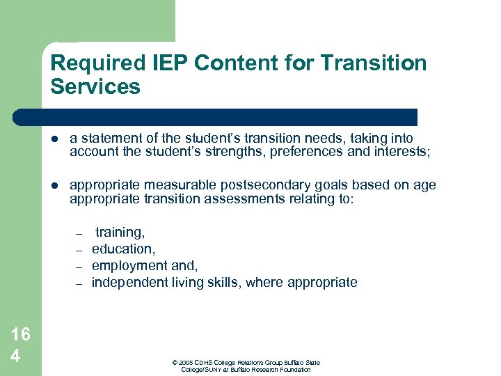 Required IEP Content for Transition Services l a statement of the student’s transition needs,