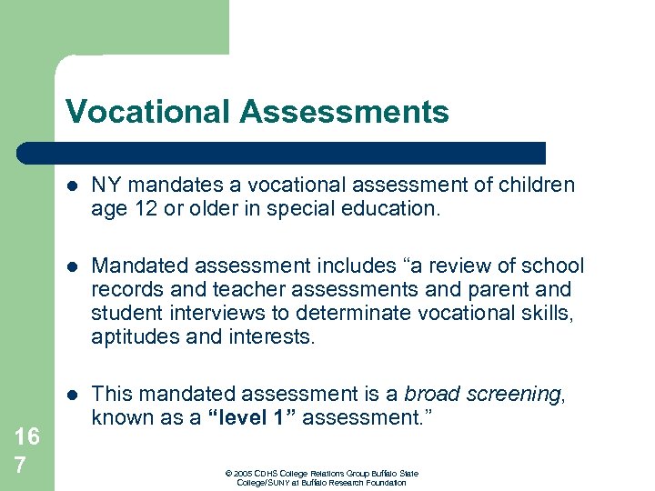 Vocational Assessments l l Mandated assessment includes “a review of school records and teacher