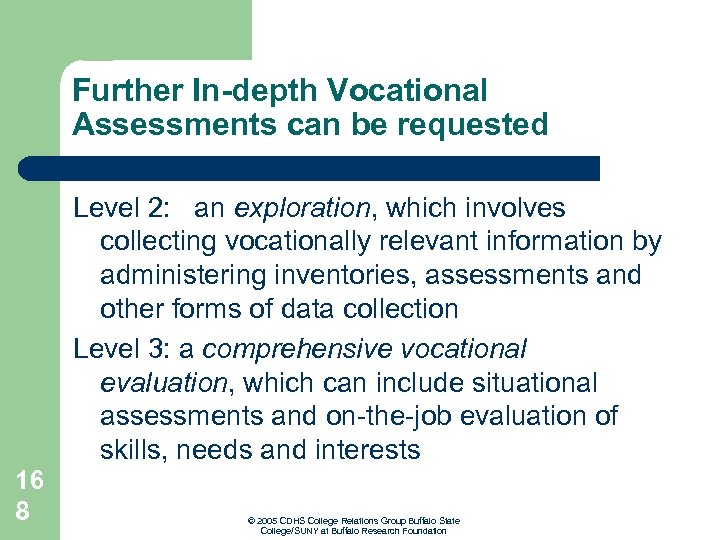 Further In-depth Vocational Assessments can be requested Level 2: an exploration, which involves collecting