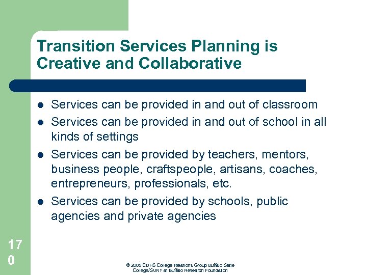 Transition Services Planning is Creative and Collaborative l l 17 0 Services can be