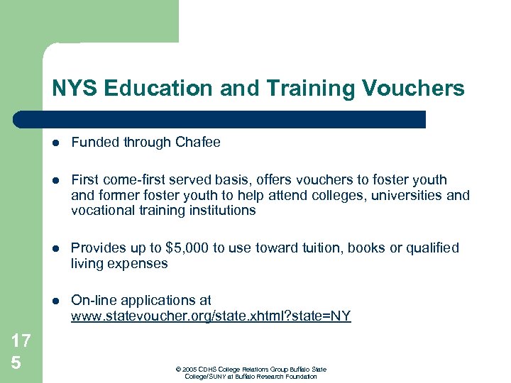 NYS Education and Training Vouchers l l First come-first served basis, offers vouchers to