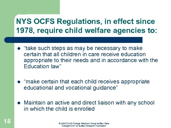 NYS OCFS Regulations, in effect since 1978, require child welfare agencies to: l l