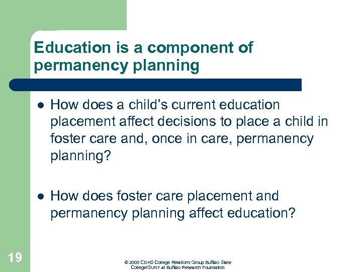 Education is a component of permanency planning l l 19 How does a child’s