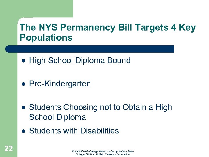 The NYS Permanency Bill Targets 4 Key Populations l l Pre-Kindergarten l Students Choosing