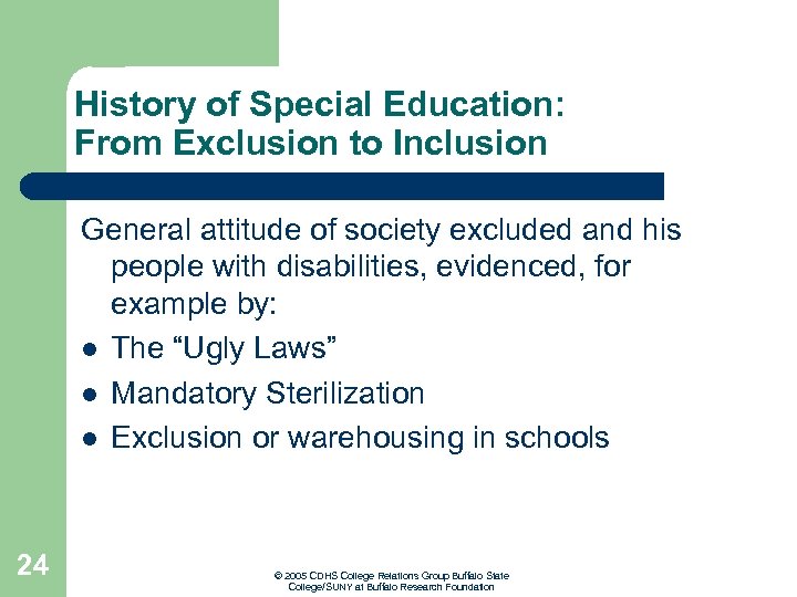 History of Special Education: From Exclusion to Inclusion General attitude of society excluded and