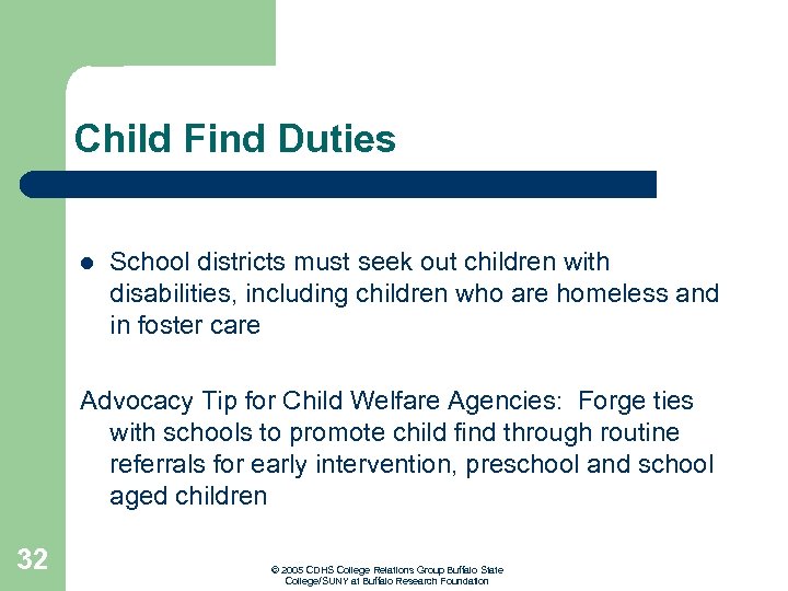 Child Find Duties l School districts must seek out children with disabilities, including children