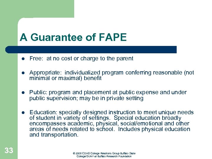 A Guarantee of FAPE l l Appropriate: individualized program conferring reasonable (not minimal or