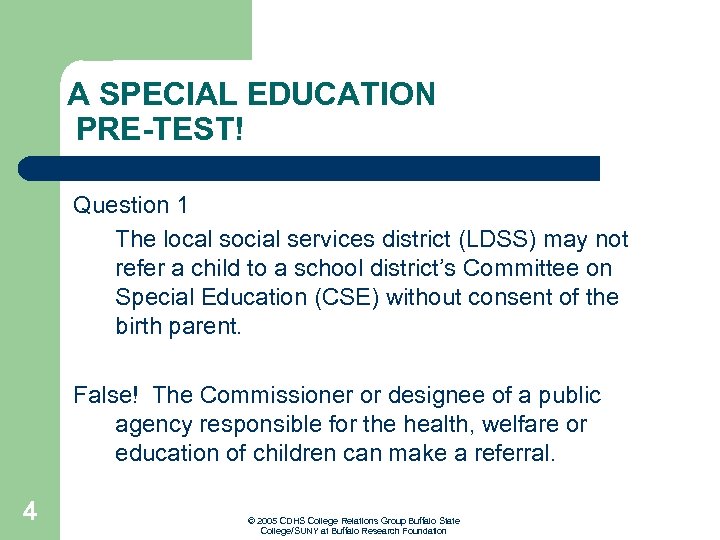 A SPECIAL EDUCATION PRE-TEST! Question 1 The local social services district (LDSS) may not