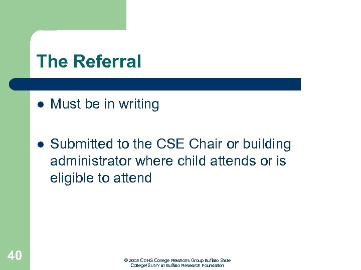 The Referral l l 40 Must be in writing Submitted to the CSE Chair