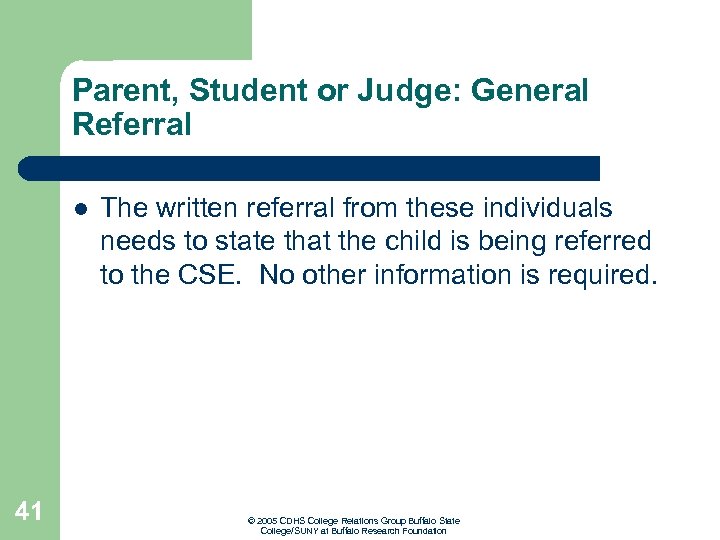 Parent, Student or Judge: General Referral l 41 The written referral from these individuals