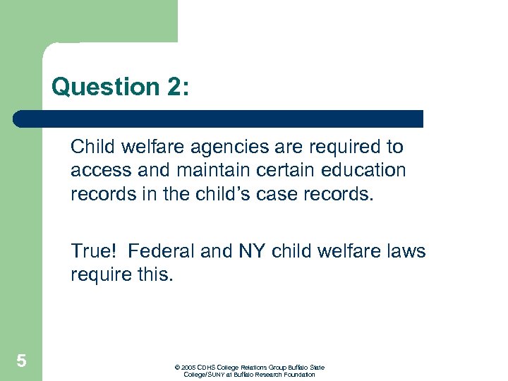Question 2: Child welfare agencies are required to access and maintain certain education records