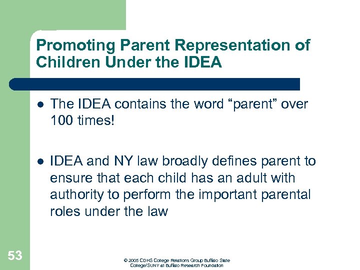 Promoting Parent Representation of Children Under the IDEA l l 53 The IDEA contains