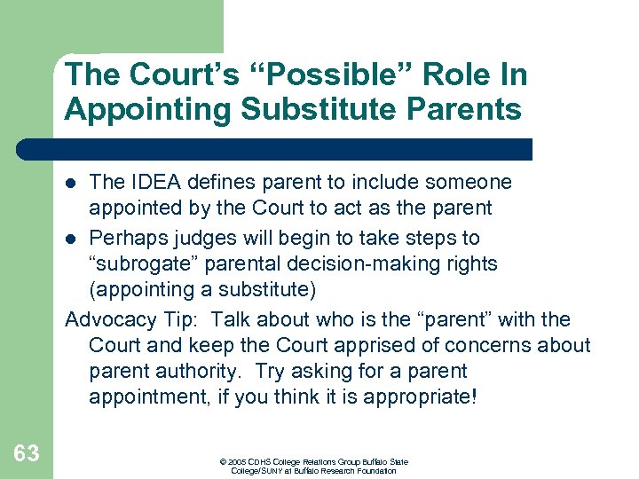 The Court’s “Possible” Role In Appointing Substitute Parents The IDEA defines parent to include