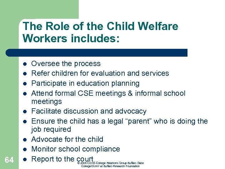 The Role of the Child Welfare Workers includes: l l l l 64 l