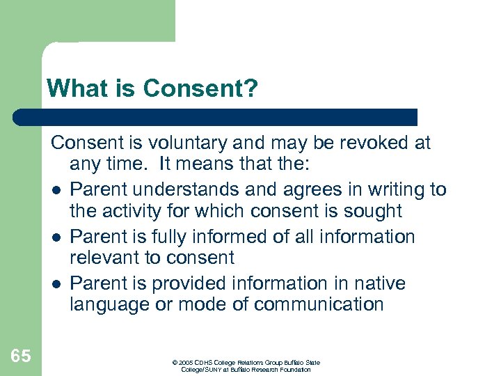 What is Consent? Consent is voluntary and may be revoked at any time. It