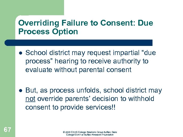 Overriding Failure to Consent: Due Process Option l l 67 School district may request