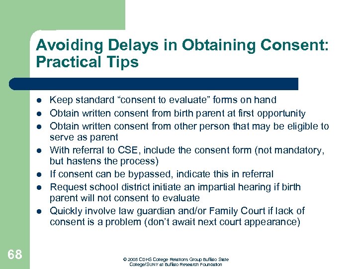 Avoiding Delays in Obtaining Consent: Practical Tips l l l l 68 Keep standard