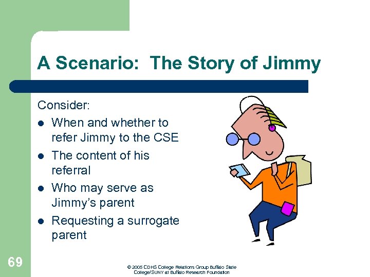 A Scenario: The Story of Jimmy Consider: l When and whether to refer Jimmy