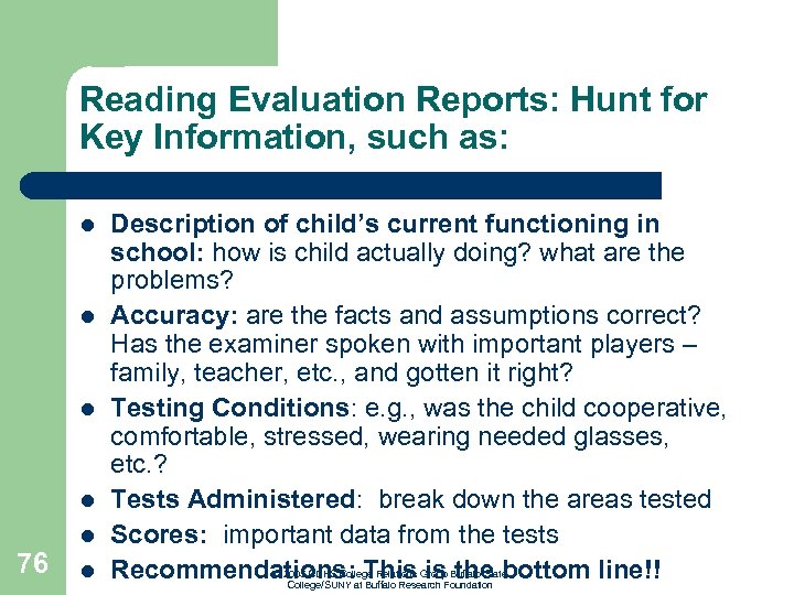 Reading Evaluation Reports: Hunt for Key Information, such as: l l l 76 l