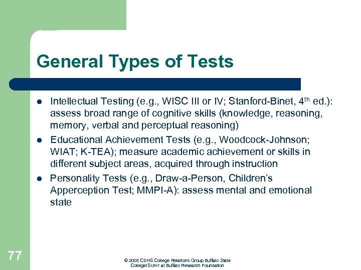 General Types of Tests l l l 77 Intellectual Testing (e. g. , WISC