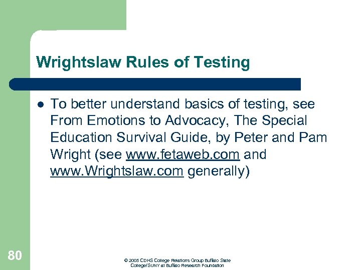 Wrightslaw Rules of Testing l 80 To better understand basics of testing, see From