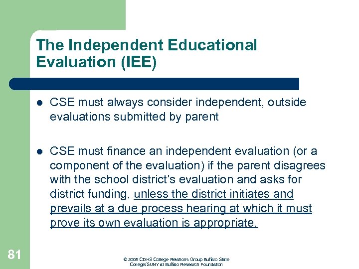The Independent Educational Evaluation (IEE) l l 81 CSE must always consider independent, outside
