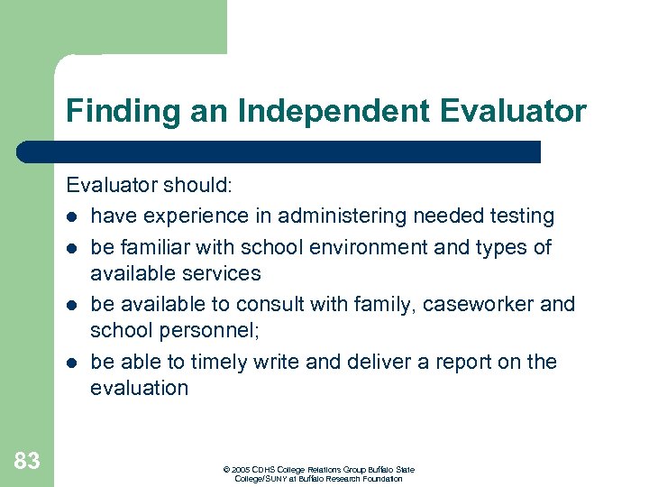 Finding an Independent Evaluator should: l have experience in administering needed testing l be