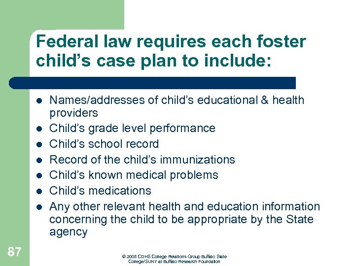 Federal law requires each foster child’s case plan to include: l l l l
