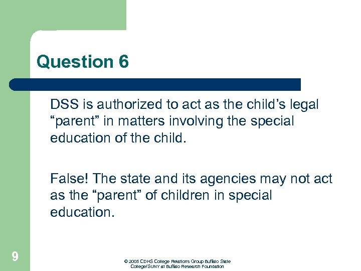 Question 6 DSS is authorized to act as the child’s legal “parent” in matters