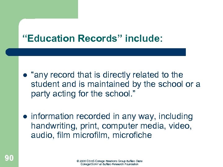 “Education Records” include: l l 90 “any record that is directly related to the