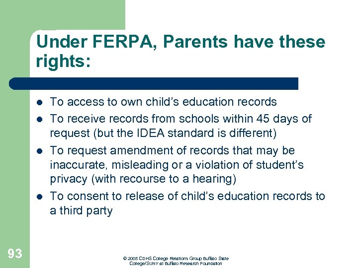 Under FERPA, Parents have these rights: l l 93 To access to own child’s