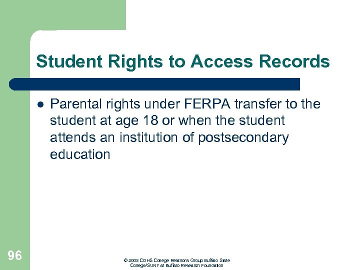 Student Rights to Access Records l 96 Parental rights under FERPA transfer to the