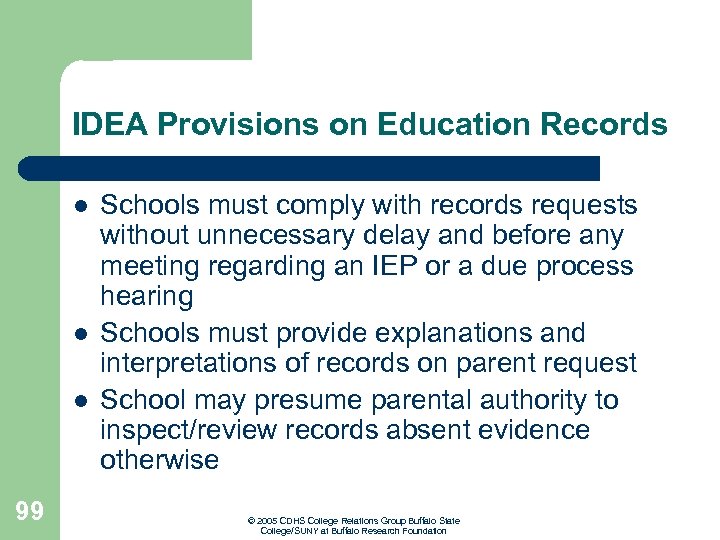 IDEA Provisions on Education Records l l l 99 Schools must comply with records